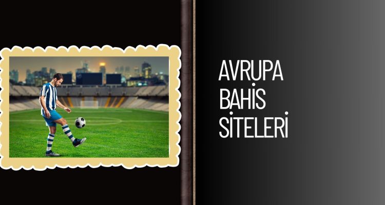 Avrupa Bahis Siteleri